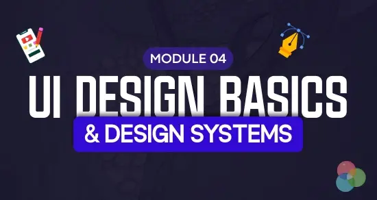 Module 4: UI Design Basics & Design Systems